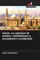 Aamir Al-Mosawi - Islam: Le opinioni di medici, intellettuali e accademici occidentali