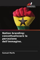 Samuel Marfo - Nation branding: concettualizzare la percezione dell'immagine.