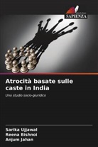 Reena Bishnoi, Anjum Jahan, Sarika Ujjawal - Atrocità basate sulle caste in India