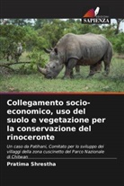 Pratima Shrestha - Collegamento socio-economico, uso del suolo e vegetazione per la conservazione del rinoceronte