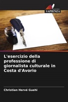 Christian Hervé Guehi - L'esercizio della professione di giornalista culturale in Costa d'Avorio