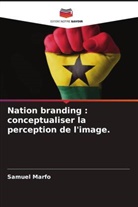 Samuel Marfo - Nation branding : conceptualiser la perception de l'image.