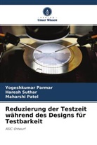 Yogeshkumar Parmar, Maharshi Patel, Haresh Suthar - Reduzierung der Testzeit während des Designs für Testbarkeit