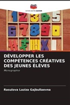 Rasulova Laziza Gajbullaevna - DÉVELOPPER LES COMPÉTENCES CRÉATIVES DES JEUNES ÉLÈVES