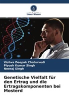 Vishva Deepak Chaturvedi, Sing, Neeraj Singh, Piyush Kumar SINGH - Genetische Vielfalt für den Ertrag und die Ertragskomponenten bei Mosterd