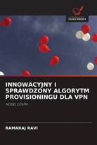 Ramaraj Ravi - INNOWACYJNY I SPRAWDZONY ALGORYTM PROVISIONINGU DLA VPN