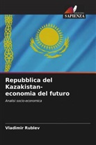 Vladimir Rublev - Repubblica del Kazakistan- economia del futuro