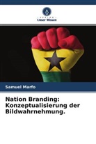 Samuel Marfo - Nation Branding: Konzeptualisierung der Bildwahrnehmung.