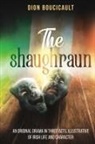 Dion Boucicault - The Shaughraun