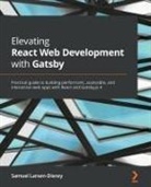 Samuel Larsen-Disney - Elevating React Web Development with Gatsby