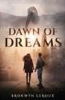 Bronwyn Leroux - Dawn of Dreams