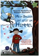Barbara Baumann, Ricarda Wullenkord, Barbara Baumann - Mein Bruder lebt jetzt im Himmel - Eine liebevolle Bildergeschichte mit Ritualen für trauernde Familien