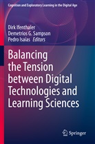 Demetrios G Sampson, Dirk Ifenthaler, Pedro Isaías, Demetrios G. Sampson - Balancing the Tension between Digital Technologies and Learning Sciences