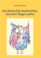 Ingrid Steinkellner - Die kleine Eule Gucknichtso, die nicht fliegen wollte