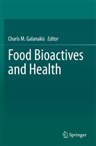 Charis M. Galanakis, Charis M Galanakis - Food Bioactives and Health