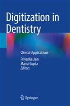 Gupta, Mansi Gupta, Priyanka Jain - Digitization in Dentistry