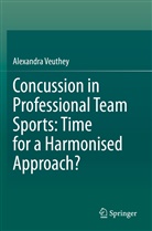Alexandra Veuthey - Concussion in Professional Team Sports: Time for a Harmonised Approach?