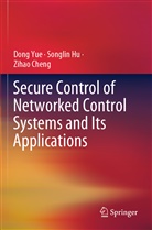 Zihao Cheng, Songlin Hu, Dong Yue - Secure Control of Networked Control Systems and Its Applications