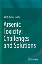 Nitish Kumar - Arsenic Toxicity: Challenges and Solutions