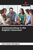Jean-Claude Chataignier - Communicating in the English Classroom