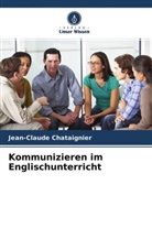 Jean-Claude Chataignier - Kommunizieren im Englischunterricht