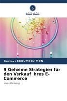 Gustave EBOUMBOU MON - 9 Geheime Strategien für den Verkauf Ihres E-Commerce
