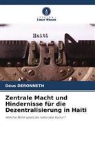 Déus DERONNETH - Zentrale Macht und Hindernisse für die Dezentralisierung in Haiti