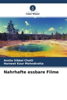 Anshu Sibbal Chatli, Harneet Kaur Mehndiratta - Nahrhafte essbare Filme