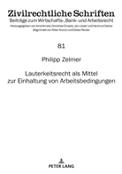 Philipp Zelmer - Lauterkeitsrecht als Mittel zur Einhaltung von Arbeitsbedingungen