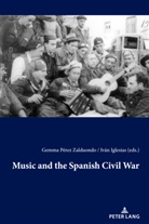 Iván Iglesias, Pérez-Zalduondo, Gemma Pérez-Zalduondo - Music and the Spanish Civil War