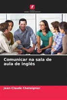 Jean-Claude Chataignier - Comunicar na sala de aula de inglês