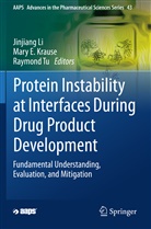 Mary E Krause, Mary E. Krause, Jinjiang Li, Raymond Tu - Protein Instability at Interfaces During Drug Product Development