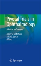 Jenny C Dohlman, C Lorch, Jenny C. Dohlman, Alice C. Lorch - Pivotal Trials in Ophthalmology