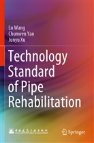 Lu Wang, Junyu Xu, Chunwen Yan - Technology Standard of Pipe Rehabilitation