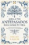 Shelley A. Kaehr - Sana a Tus Antepasados Para Sanar Tu Vida