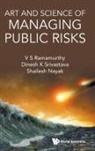 Dinesh K Srivastava, Dinesh Kumar Srivastava, Shailesh Nayak, Nayak Shailesh, V S Ramamurthy, V. S. Ramamurthy... - Art And Science Of Managing Public Risks