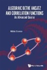 Nikita Slavnov, Nikita Slavnov - Algebraic Bethe Ansatz And Correlation Functions: An Advanced Course