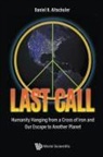 Daniel R Altschuler, Daniel R. Altschuler Stern, Daniel R Altschuler - Last Call: Humanity Hanging From A Cross Of Iron And Our Escape To Another Planet