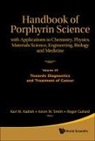 Roger Guilard, Karl M Kadish, Karl M. Kadish, Kevin M Smith, Kevin M. Smith - Handbook of Porphyrin Science: With Applications to Chemistry, Physics, Materials Science, Engineering, Biology and Medicine - Volume 39: Towards Diagnostics and Treatment of Cancer