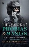 Kate Summerscale - The Book of Phobias and Manias