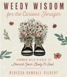 Rebecca Gilbert - Weedy Wisdom for the Curious Forager