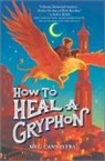 Meg Cannistra - How to Heal a Gryphon