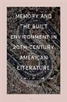 Alice Levick - Memory and the Built Environment in 20th-Century American Literature