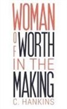 C. Hankins - Woman of Worth in the Making