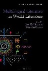 Jane Hiddleston, Wen-chin Ouyang, Thomas Oliver Beebee, Jane Hiddleston, Wen-chin Ouyang - Multilingual Literature as World Literature