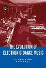 Les Gillon, Ewa Mazierska, Tony Rigg, Les Gillon, Ewa Mazierska, Tony Rigg - The Evolution of Electronic Dance Music