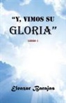 Eleazar Barajas - Y, Vimos Su Gloria