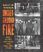 Sally M Walker, Sally M. Walker - Underground Fire: Hope, Sacrifice, and Courage in the Cherry Mine