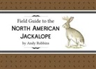 Andy Robbins, Andy Robbins - Field Guide to North American Jackalope, 2e: (Expanded Edition)