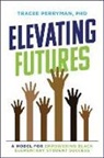 Tracee Perryman, Tracee Perryman Ph.D., Tracee Perryman - Elevating Futures
